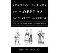 William Ferrara Staging Scenes from the Operas of Donizetti and Verd (Tascabile)