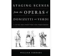 William Ferrara Staging Scenes from the Operas of Donizetti and Verd (Tascabile)