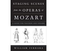 William Ferrara Staging Scenes from the Operas of Mozart (Copertina rigida)