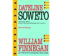 William Finnegan Dateline Soweto (Tascabile)