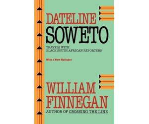 William Finnegan Dateline Soweto (Tascabile)