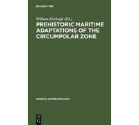 William Fitzhug Prehistoric Maritime Adaptations of the Circu (Copertina rigida)
