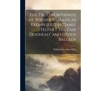 William Fitzwil The Trustworthiness of Border Ballads, as Exemplifie (Tascabile)