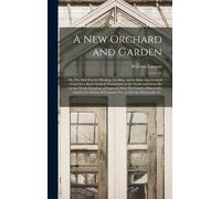 William Fl 1618 Lawson A New Orchard and Garden (Copertina rigida)