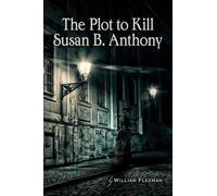 William Fleeman Fleeman William William The Plot to Kill Susan B. (Tascabile)