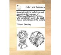 William Fleming A Narrative of the Sufferings and Surprizing Deliver (Tascabile)