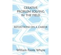 William Foote Whyte Creative Problem Solving in the Field (Tascabile)