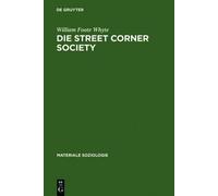 William Foote Whyte Die Street Corner Society (Copertina rigida)