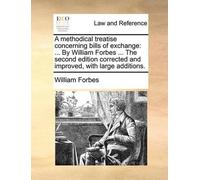 William Forbes A Methodical Treatise Concerning Bills of Exchange (Tascabile)