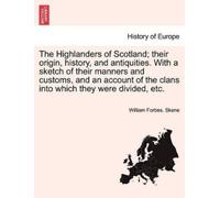 William Forbes The Highlanders of Scotland; their origin, history, (Tascabile)