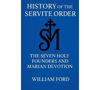William Ford History of the Servite Order (Tascabile)