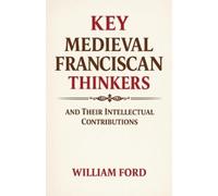 William Ford Key Medieval Franciscan Thinkers and Their Intellectual (Tascabile)