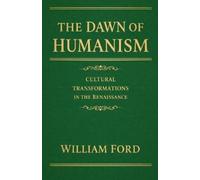 William Ford The Dawn of Humanism (Tascabile)