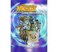 William Ford Timothy Mean and the Time Machine (Tascabile)