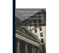 William Forster Lloy Two Lectures On the Checks to Populatio (Copertina rigida)