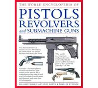 William Fowler World Encyclopedia of Pistols, Revolvers and S (Copertina rigida)