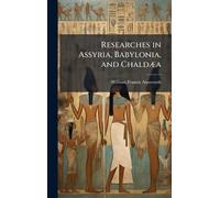 William Francis Ain Researches in Assyria, Babylonia, and Ch (Copertina rigida)