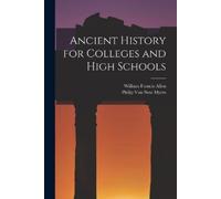 William Francis Allen Philip Van Ancient History for Colleges and H (Tascabile)