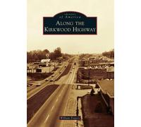 William Francis Along the Kirkwood Highway (Tascabile) Images of America