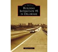 William Francis Building Interstate 95 in Delaware (Tascabile) Images of America
