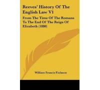 William Francis Finlason Reeves' History Of The English Law V1 (Tascabile)