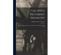 William Francis Tiemann The 159th Regiment Infantry (Copertina rigida)