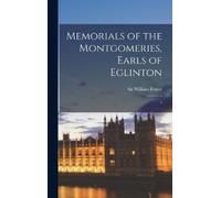 William Fraser Memorials of the Montgomeries, Earls of Eglint (Copertina rigida)