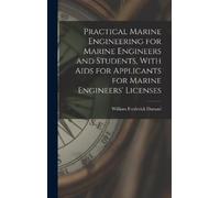 William Frederi Practical Marine Engineering for Marine Engin (Copertina rigida)