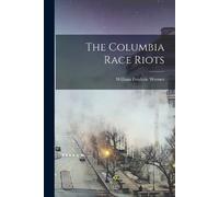 William Frederic Worner The Columbia Race Riots (Tascabile)