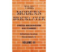 William Frost The Modern Bricklayer - A Practical Work on Bricklayin (Tascabile)