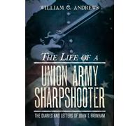 William G. Andrews The Life of a Union Army Sharpshooter (Copertina rigida)