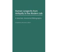 William G. Bail Human Longevity From Antiquity to the Modern (Copertina rigida)