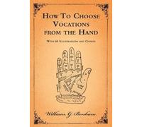 William G Benha How to Choose Vocations from the Hand - With 66 Illu (Tascabile)