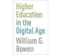 William G. Bowen Higher Education in the Digital Age (Copertina rigida)