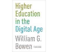 William G. Bowen Higher Education in the Digital Age (Tascabile)