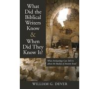 William G. Deve What Did the Biblical Writers Know and When Did They (Tascabile)