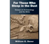 William G Dever For Those Who Sleep in the Dust (Tascabile)