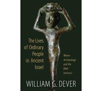 William G. Dever Lives of Ordinary People in Ancient Israel (Tascabile)