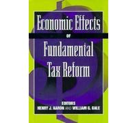 William G. Gale Economic Effects of Fundamental Tax Reform (Tascabile)