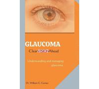 William G Gomez Glaucoma; Clear Vision Ahead (Tascabile)