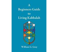 William G Gray A Beginners Guide to Living Kabbalah (Tascabile)