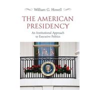 William G. Howell The American Presidency (Copertina rigida)