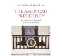 William G. Howell The American Presidency (Tascabile)