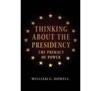 William G. Howell Thinking About the Presidency (Tascabile)