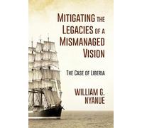 Mitigating the Legacies of a Mismanaged Vision: The Case of Liberia