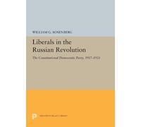 William G. Rosenberg Liberals in the Russian Revolution (Tascabile)