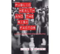 William G. Rothstein Public Health and the Risk Factor (Tascabile)