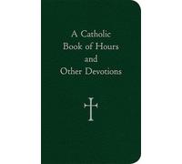 William G. Storey A Catholic Book of Hours and Other Devotions (Tascabile)