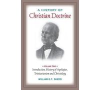 William G T Shedd A History of Christian Doctrine (Tascabile)
