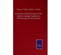William G Wheel A Common-school Dictionary of the English Lan (Copertina rigida)